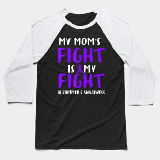 MY MOM FIGHT IS MY FIGHT ALZHEIMER AWARENESS Gift Baseball T-Shirt